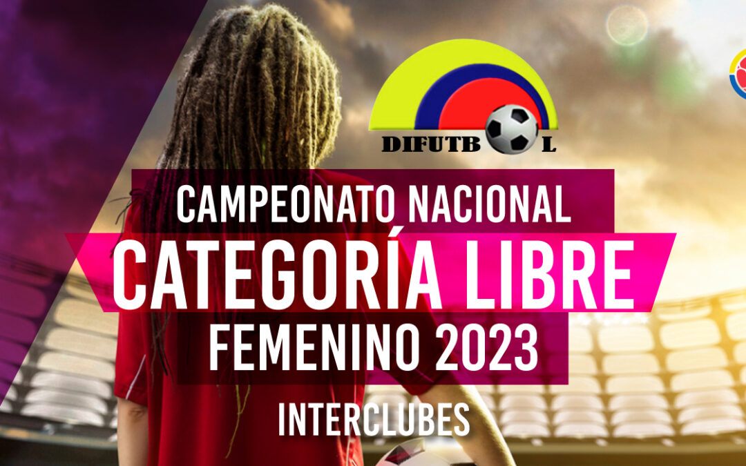 CAMPEONATO NACIONAL FEMENINO CATEGORIA LIBRE R E S O L U C I O N # 123 Septiembre 6 de 2023