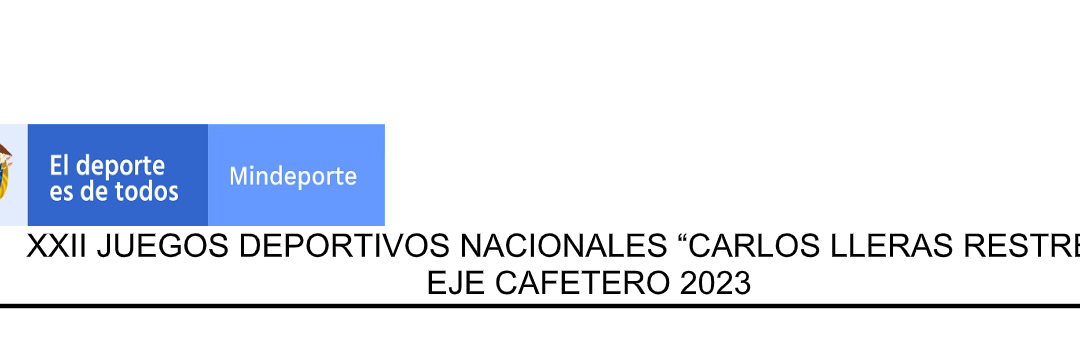 XXII JUEGOS DEPORTIVOS NACIONALES “CARLOS LLERAS RESTREPO” EJE CAFETERO 2023 REGLAMENTO FUTBOL MASCULINO