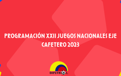 XXII JUEGOS DEPORTIVOS NACIONALES “CARLOS LLERAS RESTREPO” EJE CAFETERO 2023 FASE FINAL – FUTBOL MASCULINOSEDES MANIZALES – ARMENIA FECHAS NOVIEMBRE 19 AL 24 DE 2023 CALENDARIO GENERAL